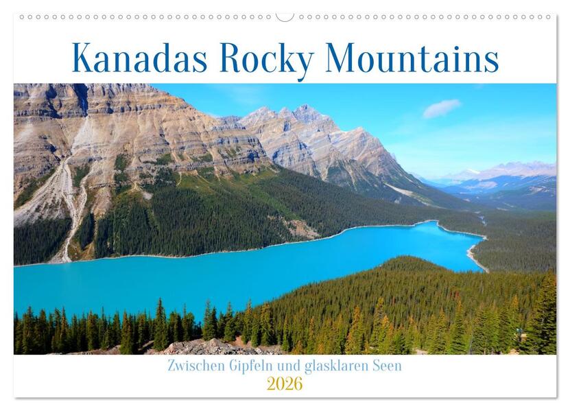 Kanadas Rocky Mountains: Zwischen Gipfeln & glasklaren Seen (Wandkalender 2026 DIN A2 quer) CALVENDO Monatskalender