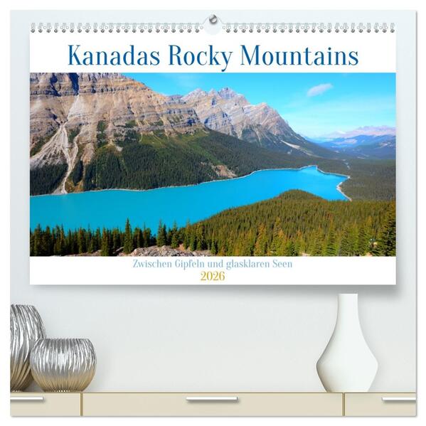 Kanadas Rocky Mountains: Zwischen Gipfeln & glasklaren Seen (hochwertiger Premium Wandkalender 2026 DIN A2 quer) Kunstdruck in Hochglanz