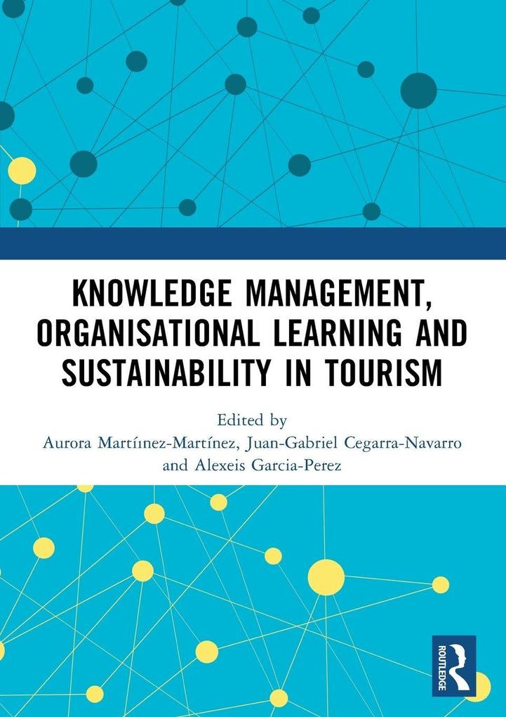 Knowledge Management Organisational Learning and Sustainability in Tourism