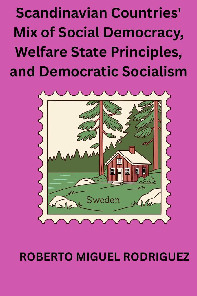 Scandinavian Countries' Mix of Social Democracy Welfare State Principles and Democratic Socialism