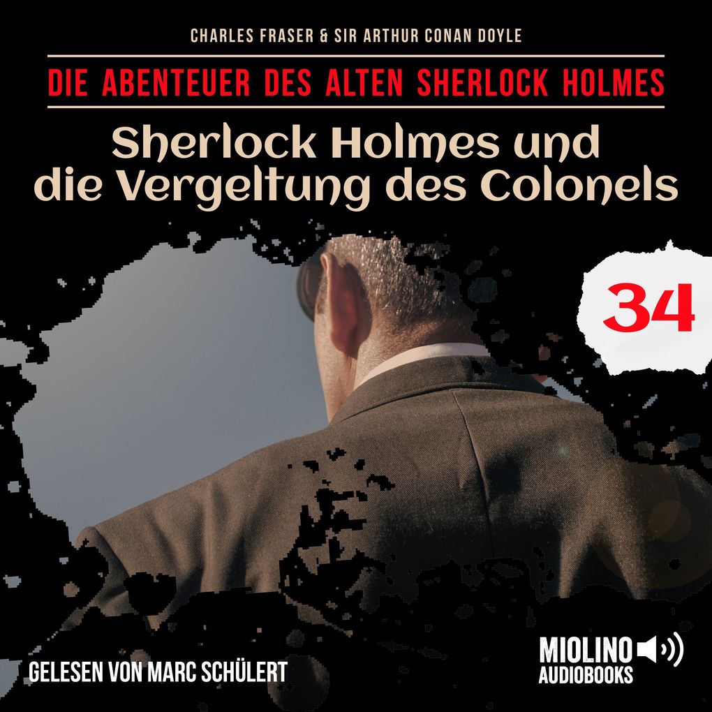 Sherlock Holmes und die Vergeltung des Colonels (Die Abenteuer des alten Sherlock Holmes Folge 34)