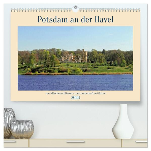 Potsdam an der Havel (hochwertiger Premium Wandkalender 2026 DIN A2 quer) Kunstdruck in Hochglanz