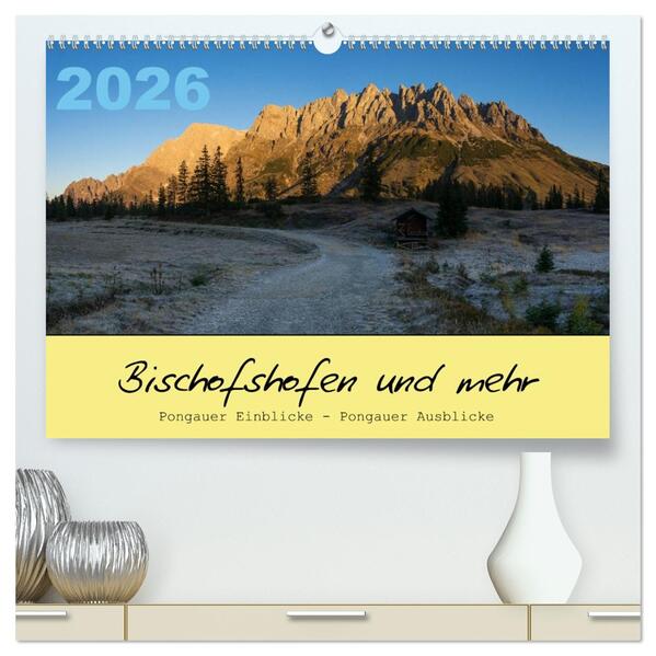 Bischofshofen & mehr (hochwertiger Premium Wandkalender 2026 DIN A2 quer) Kunstdruck in Hochglanz