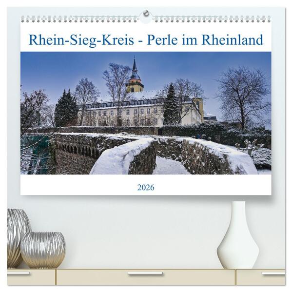 Rhein-Sieg-Kreis - Perle im Rheinland (hochwertiger Premium Wandkalender 2026 DIN A2 quer) Kunstdruck in Hochglanz