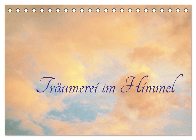 Träumerei im Himmel (Tischkalender 2026 DIN A5 quer) CALVENDO Monatskalender