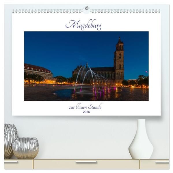 Magdeburg zur blauen Stunde (hochwertiger Premium Wandkalender 2026 DIN A2 quer) Kunstdruck in Hochglanz