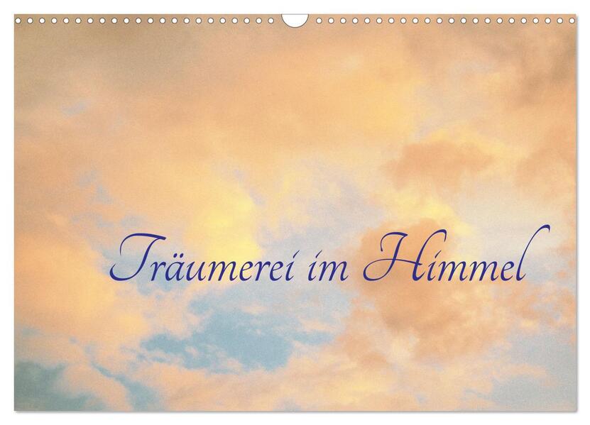 Träumerei im Himmel (Wandkalender 2026 DIN A3 quer) CALVENDO Monatskalender