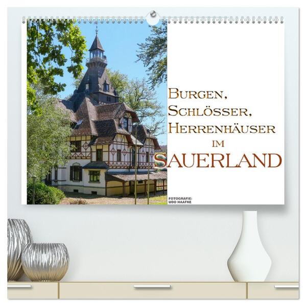 Burgen Schlösser Herrenhäuer im Sauerland (hochwertiger Premium Wandkalender 2026 DIN A2 quer) Kunstdruck in Hochglanz