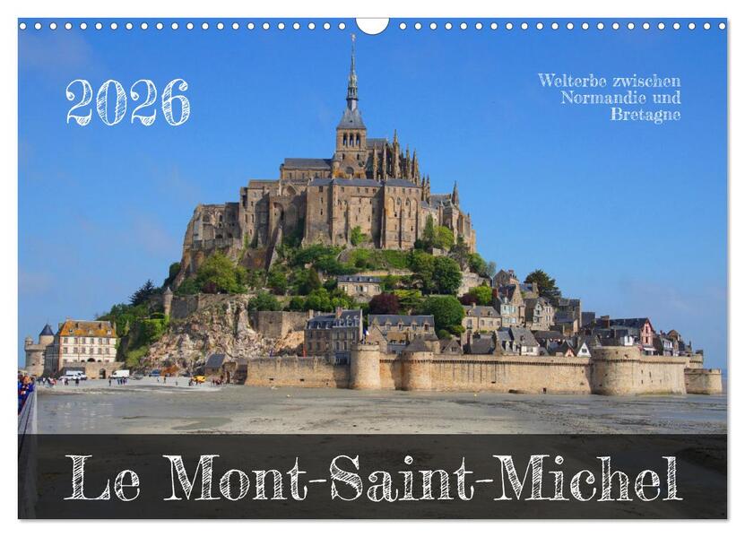 Le Mont-Saint-Michel - Welterbe zwischen Normandie und Bretagne (Wandkalender 2026 DIN A3 quer) CALVENDO Monatskalender