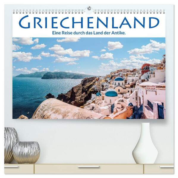 Griechenland - Eine Reise durch das Land der Antike. (hochwertiger Premium Wandkalender 2026 DIN A2 quer) Kunstdruck in Hochglanz