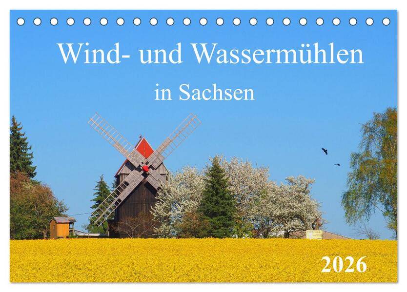 Wind- und Wassermühlen in Sachsen (Tischkalender 2026 DIN A5 quer) CALVENDO Monatskalender
