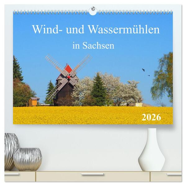 Wind- und Wassermühlen in Sachsen (hochwertiger Premium Wandkalender 2026 DIN A2 quer) Kunstdruck in Hochglanz