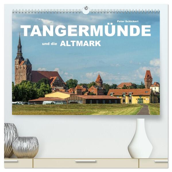 Tangermünde und die Altmark (hochwertiger Premium Wandkalender 2026 DIN A2 quer) Kunstdruck in Hochglanz