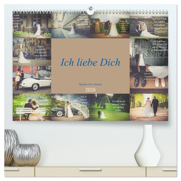 Ich liebe Dich - Sprüche für Liebende (hochwertiger Premium Wandkalender 2026 DIN A2 quer) Kunstdruck in Hochglanz