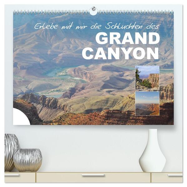 Erlebe mit mir die Schluchten des Grand Canyon (hochwertiger Premium Wandkalender 2026 DIN A2 quer) Kunstdruck in Hochglanz