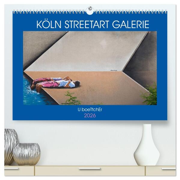 KÖLN STREETART GALERIE (hochwertiger Premium Wandkalender 2026 DIN A2 quer) Kunstdruck in Hochglanz
