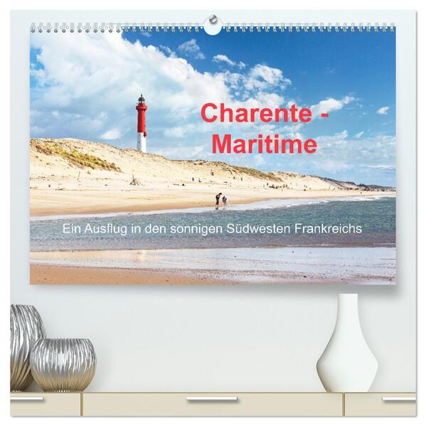 Charente-Maritime Ein Ausflug in den sonnigen Südwesten Frankreichs (hochwertiger Premium Wandkalender 2026 DIN A2 quer) Kunstdruck in Hochglanz
