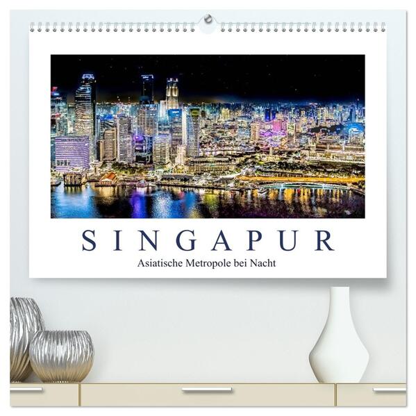 Singapur - Asiatische Metropole bei Nacht (hochwertiger Premium Wandkalender 2026 DIN A2 quer) Kunstdruck in Hochglanz