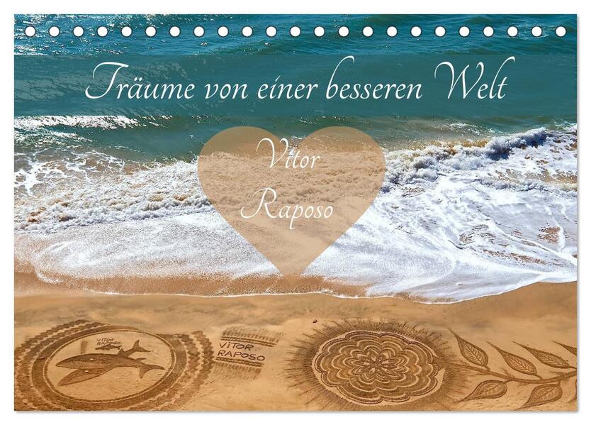 Träume von einer besseren Welt - Vitor Raposo (Tischkalender 2026 DIN A5 quer) CALVENDO Monatskalender