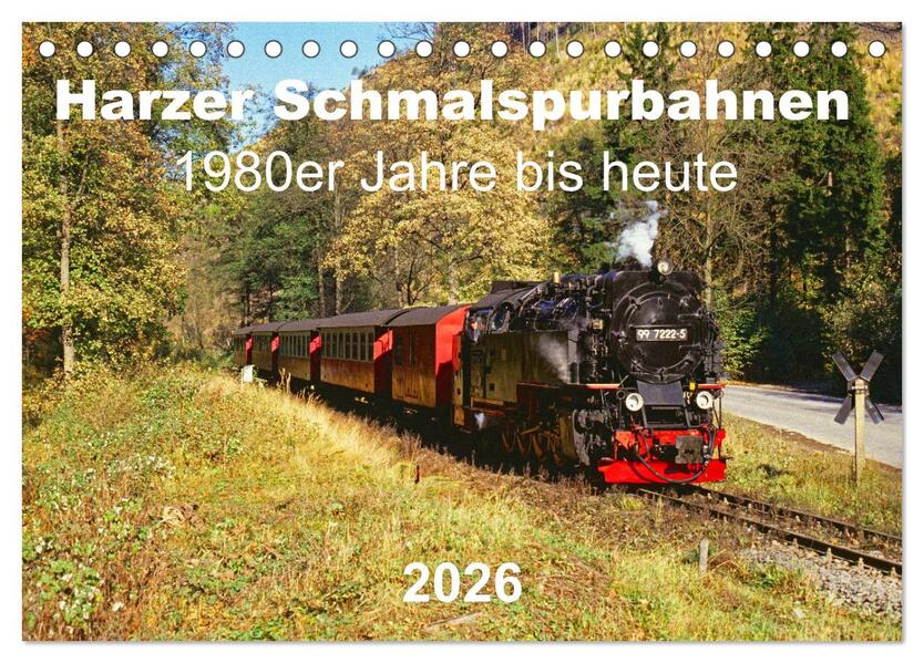 Harzer Schmalspurbahnen 1980er Jahre bis heute (Tischkalender 2026 DIN A5 quer) CALVENDO Monatskalender