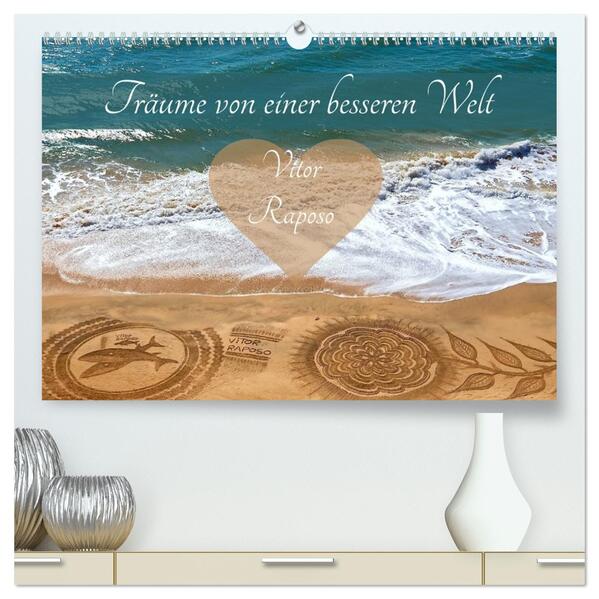 Träume von einer besseren Welt - Vitor Raposo (hochwertiger Premium Wandkalender 2026 DIN A2 quer) Kunstdruck in Hochglanz
