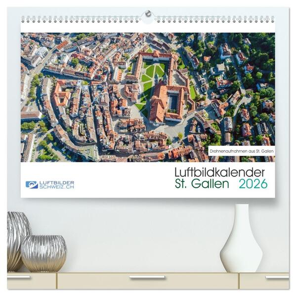 Luftbildkalender St. Gallen 2026 (hochwertiger Premium Wandkalender 2026 DIN A2 quer) Kunstdruck in Hochglanz