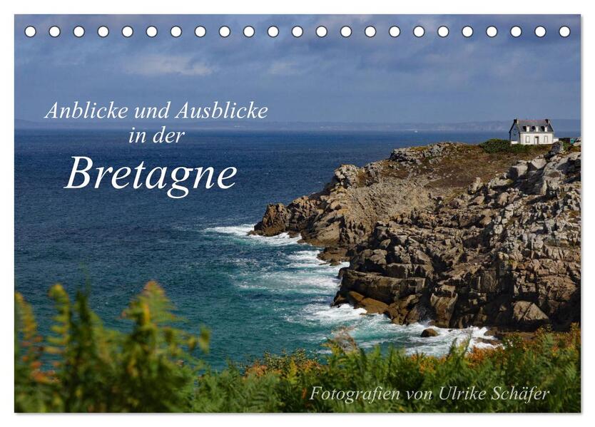 Anblicke und Ausblicke in der Bretagne (Tischkalender 2026 DIN A5 quer) CALVENDO Monatskalender