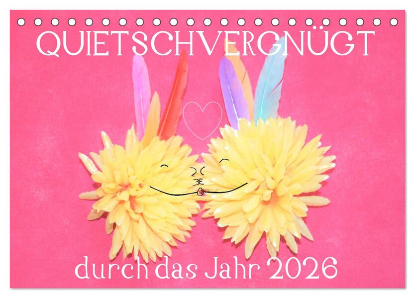 QUIETSCHVERGNÜGT durch das Jahr 2026 (Tischkalender 2026 DIN A5 quer) CALVENDO Monatskalender