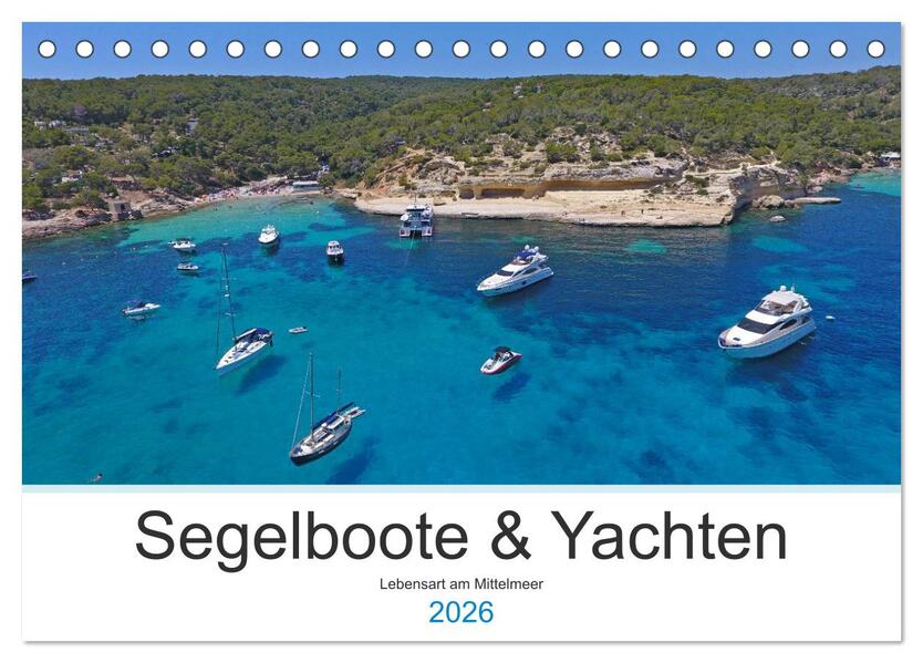 Segelboote und Yachten - Lebensart am Mittelmeer (Tischkalender 2026 DIN A5 quer) CALVENDO Monatskalender
