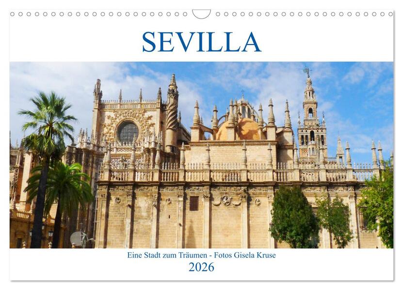 Sevilla Eine Stadt zum Träumen (Wandkalender 2026 DIN A3 quer) CALVENDO Monatskalender