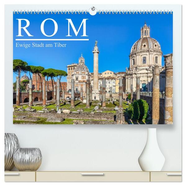 Rom - Ewige Stadt am Tiber (hochwertiger Premium Wandkalender 2026 DIN A2 quer) Kunstdruck in Hochglanz