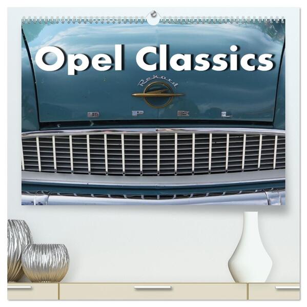 Opel Classics (hochwertiger Premium Wandkalender 2026 DIN A2 quer) Kunstdruck in Hochglanz