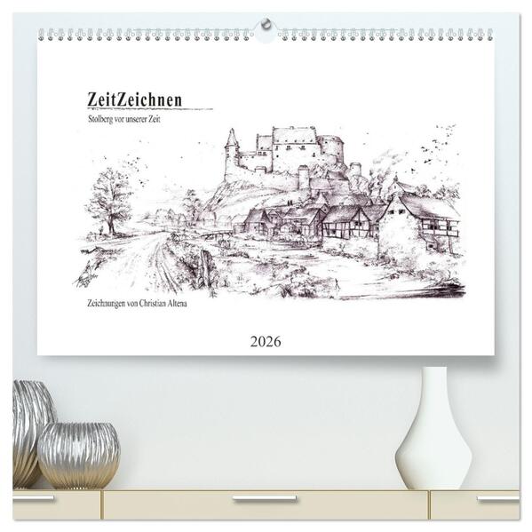 ZeitZeichnen - Stolberg vor unserer Zeit (hochwertiger Premium Wandkalender 2026 DIN A2 quer) Kunstdruck in Hochglanz
