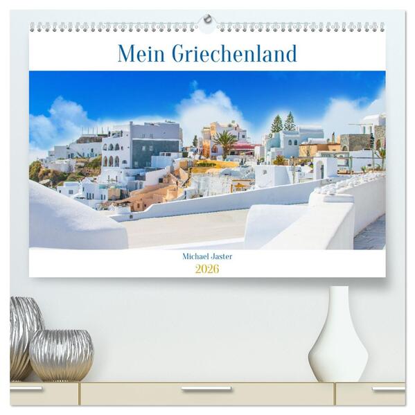 Mein Griechenland Michael Jaster (hochwertiger Premium Wandkalender 2026 DIN A2 quer) Kunstdruck in Hochglanz