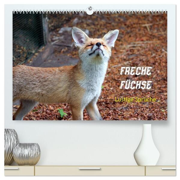 Freche Füchse - lustige Sprüche (hochwertiger Premium Wandkalender 2026 DIN A2 quer) Kunstdruck in Hochglanz