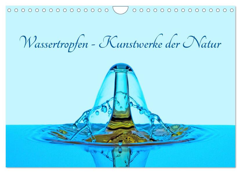 Wassertropfen - Kunstwerke der Natur (Wandkalender 2026 DIN A4 quer) CALVENDO Monatskalender
