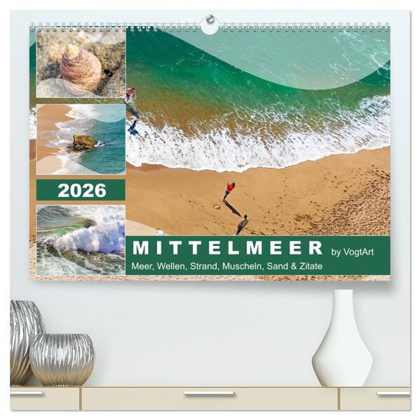 Mittelmeer Meer Wellen Strand Muscheln Sand & Zitate (hochwertiger Premium Wandkalender 2026 DIN A2 quer) Kunstdruck in Hochglanz
