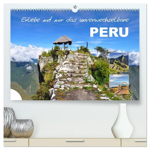 Erlebe mit mir das unverwechselbare Peru (hochwertiger Premium Wandkalender 2026 DIN A2 quer) Kunstdruck in Hochglanz