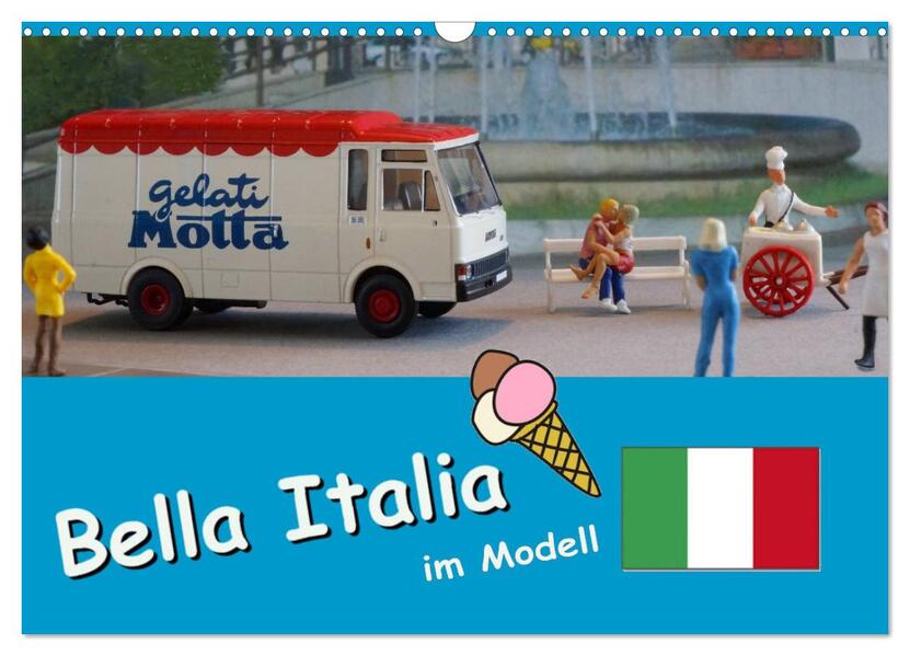 Bella Italia im Modell (Wandkalender 2026 DIN A3 quer) CALVENDO Monatskalender