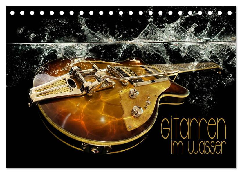 Gitarren im Wasser (Tischkalender 2026 DIN A5 quer) CALVENDO Monatskalender