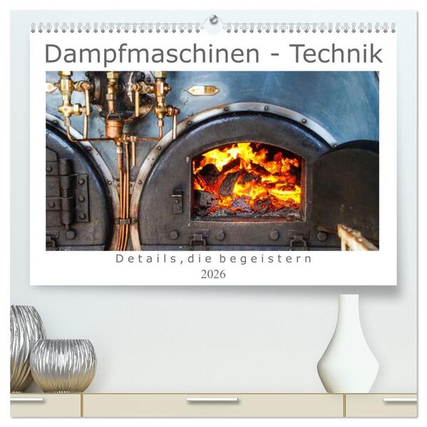 Dampfmaschinen - Technik (hochwertiger Premium Wandkalender 2026 DIN A2 quer) Kunstdruck in Hochglanz
