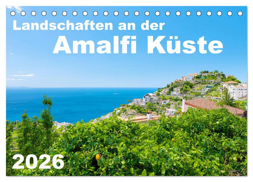 Landschaften an der Amalfi Küste (Tischkalender 2026 DIN A5 quer) CALVENDO Monatskalender