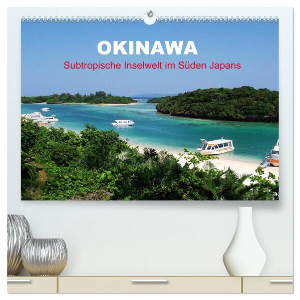 Okinawa - Subtropische Inselwelt im Süden Japans (hochwertiger Premium Wandkalender 2026 DIN A2 quer) Kunstdruck in Hochglanz