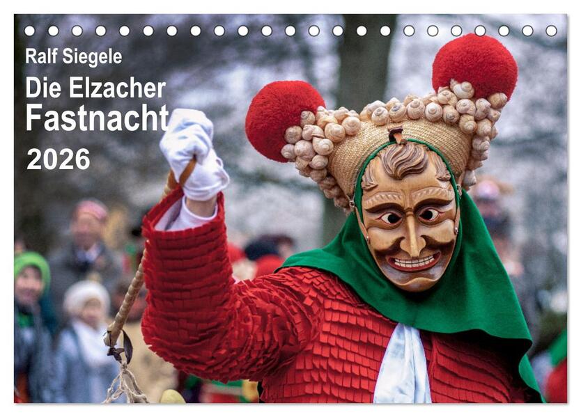Die Elzacher Fastnacht (Tischkalender 2026 DIN A5 quer) CALVENDO Monatskalender