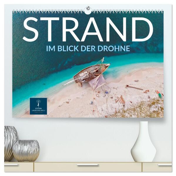 Strand im Blick der Drohne (hochwertiger Premium Wandkalender 2026 DIN A2 quer) Kunstdruck in Hochglanz