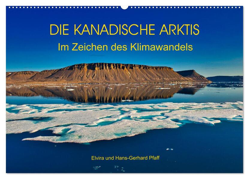 DIE KANADISCHE ARKTIS - Im Zeichen des Klimawandels (Wandkalender 2026 DIN A2 quer) CALVENDO Monatskalender