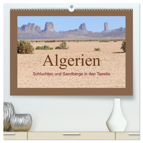Algerien - Schluchten und Sandberge in den Tassilis (hochwertiger Premium Wandkalender 2026 DIN A2 quer) Kunstdruck in Hochglanz