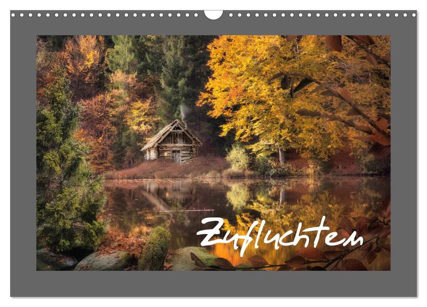 Zufluchten (Wandkalender 2026 DIN A3 quer) CALVENDO Monatskalender