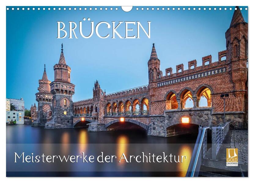 Brücken - Meisterwerke der Architektur (Wandkalender 2026 DIN A3 quer) CALVENDO Monatskalender