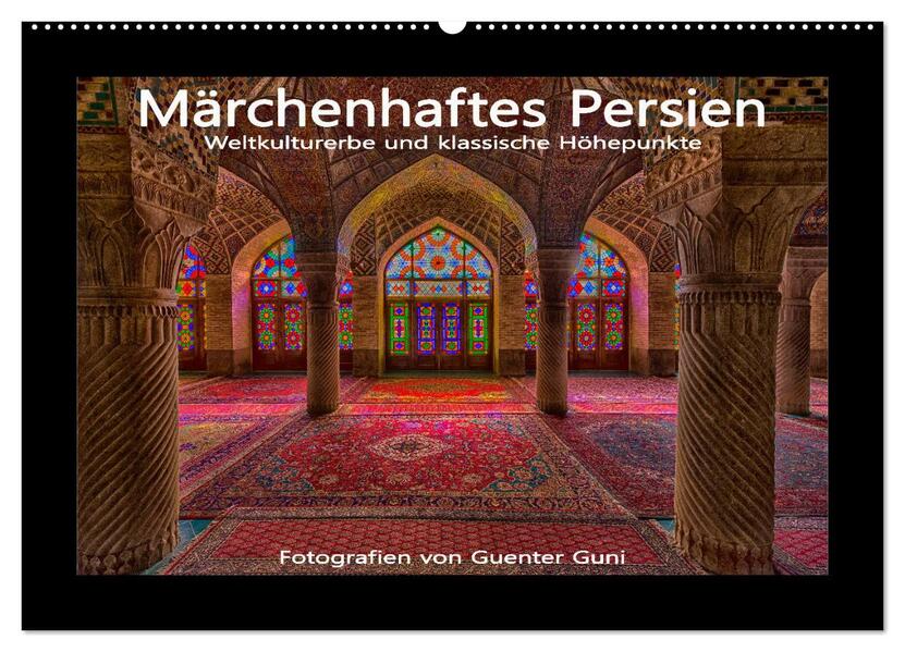 Märchenhaftes Persien - Weltkulturerbe und klassische Höhepunkte (Wandkalender 2026 DIN A2 quer) CALVENDO Monatskalender